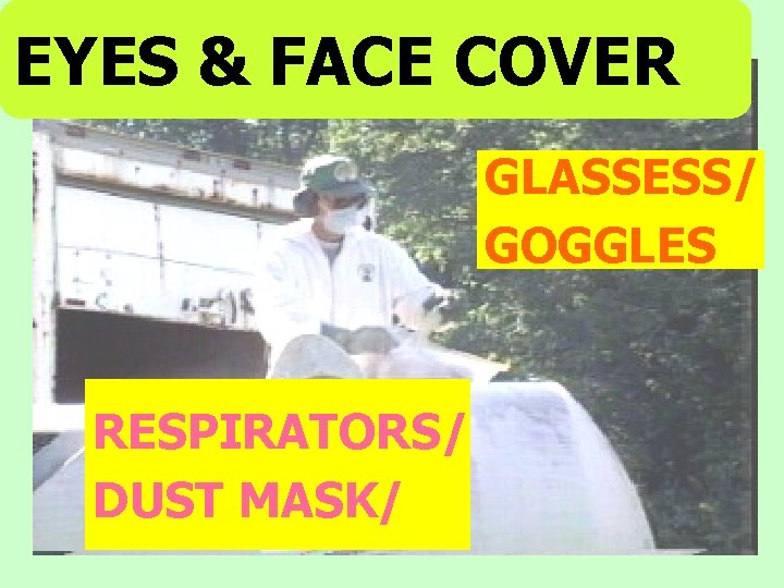 EYES & FACE COVER GLASSESS/ GOGGLES RESPIRATORS/ DUST MASK/ 