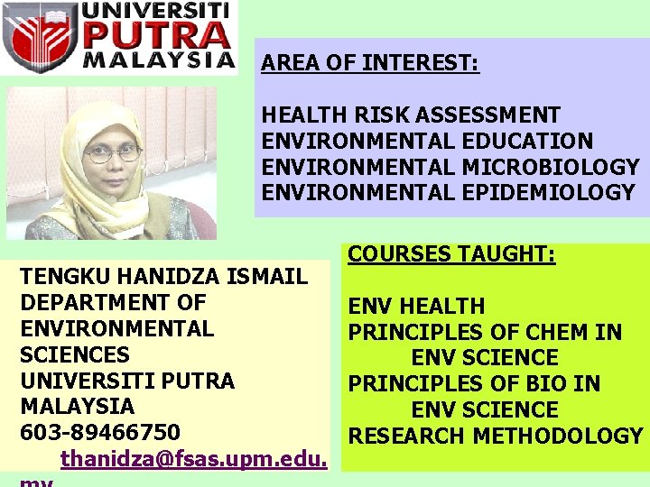 AREA OF INTEREST: HEALTH RISK ASSESSMENT ENVIRONMENTAL EDUCATION ENVIRONMENTAL MICROBIOLOGY ENVIRONMENTAL EPIDEMIOLOGY TENGKU HANIDZA