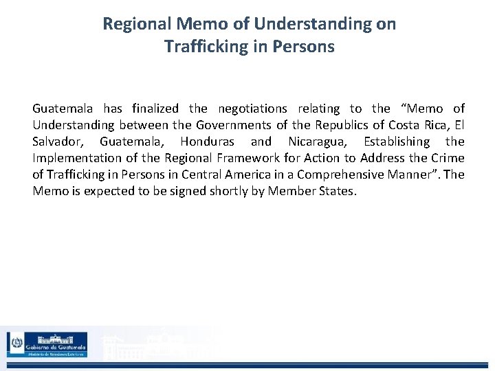 Regional Memo of Understanding on Trafficking in Persons Guatemala has finalized the negotiations relating