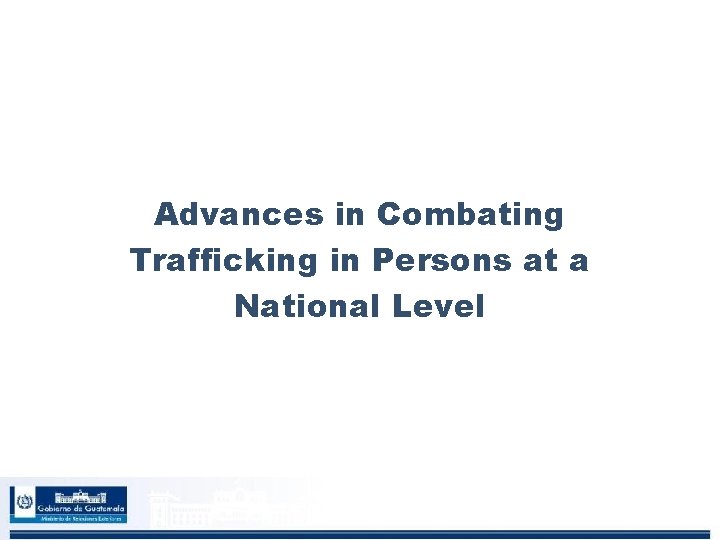 Advances in Combating Trafficking in Persons at a National Level 