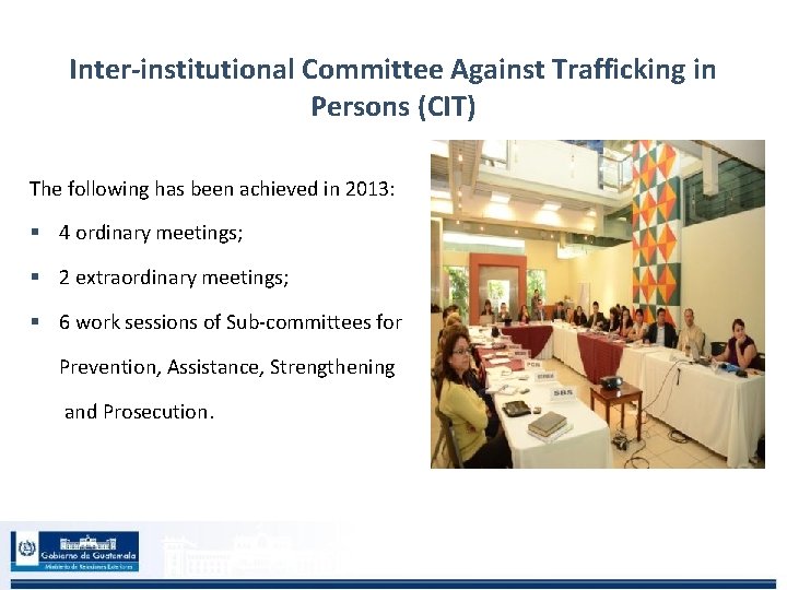 Inter-institutional Committee Against Trafficking in Persons (CIT) The following has been achieved in 2013: