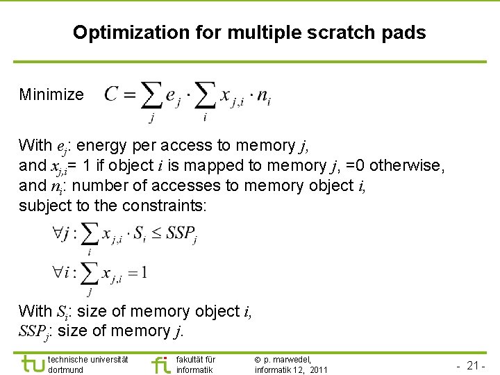 Optimization for multiple scratch pads Minimize With ej: energy per access to memory j,