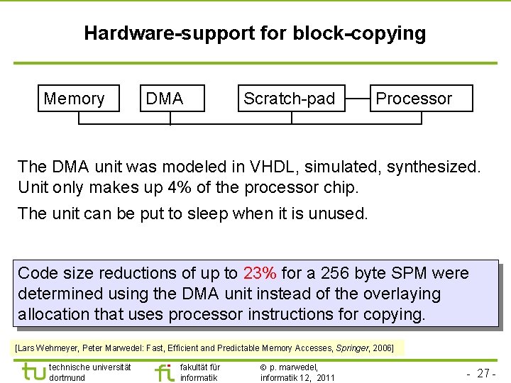 Hardware-support for block-copying Memory DMA Scratch-pad Processor The DMA unit was modeled in VHDL,