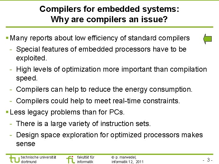 Compilers for embedded systems: Why are compilers an issue? § Many reports about low