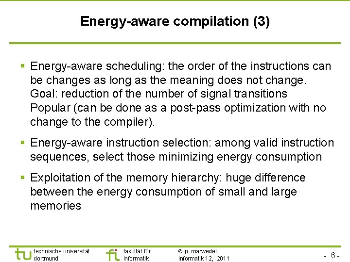 Energy-aware compilation (3) § Energy-aware scheduling: the order of the instructions can be changes