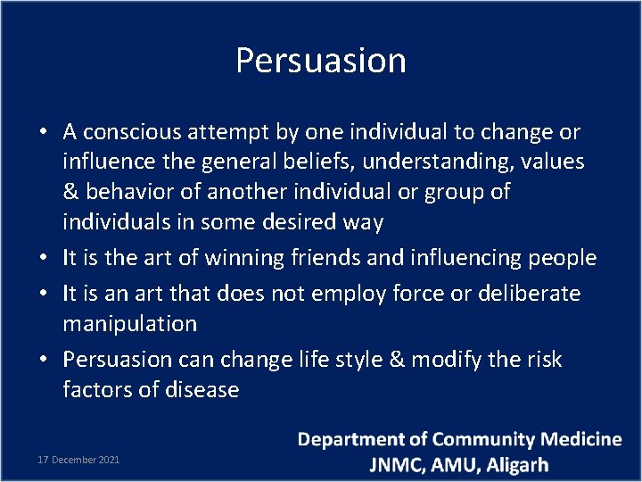 Persuasion • A conscious attempt by one individual to change or influence the general