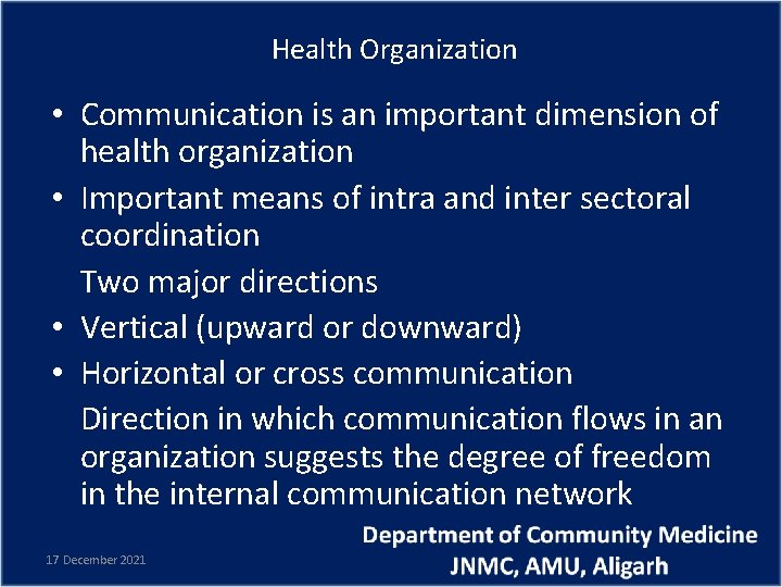Health Organization • Communication is an important dimension of health organization • Important means