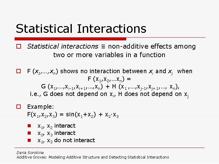 Statistical Interactions o Statistical interactions ≡ non-additive effects among two or more variables in