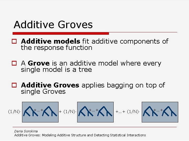 Additive Groves o Additive models fit additive components of the response function o A