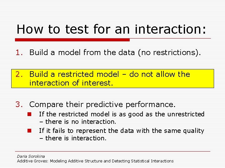 How to test for an interaction: 1. Build a model from the data (no