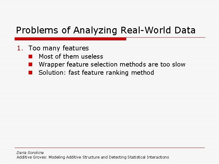 Problems of Analyzing Real-World Data 1. Too many features n Most of them useless