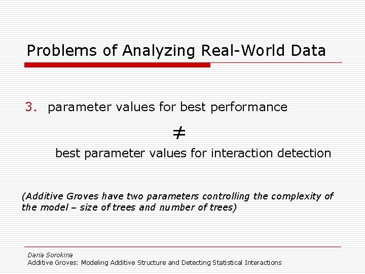 Problems of Analyzing Real-World Data 3. parameter values for best performance ≠ best parameter