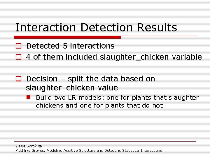 Interaction Detection Results o Detected 5 interactions o 4 of them included slaughter_chicken variable