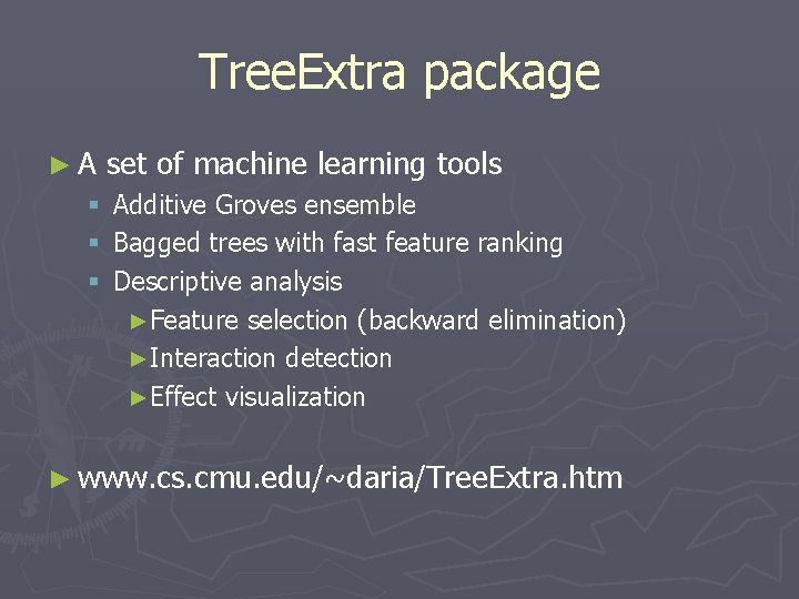Tree. Extra package ►A § § § set of machine learning tools Additive Groves