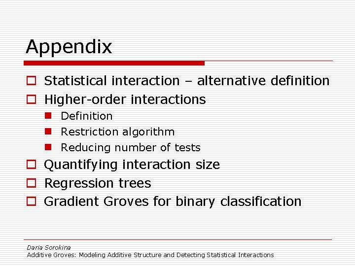 Appendix o Statistical interaction – alternative definition o Higher-order interactions n Definition n Restriction