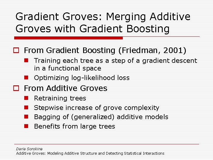 Gradient Groves: Merging Additive Groves with Gradient Boosting o From Gradient Boosting (Friedman, 2001)