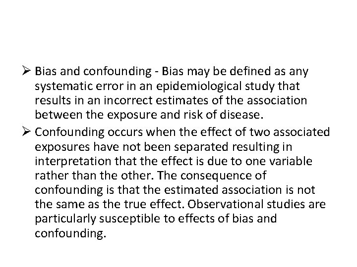 Ø Bias and confounding - Bias may be defined as any systematic error in