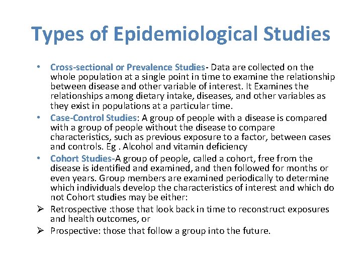 Types of Epidemiological Studies • Cross-sectional or Prevalence Studies Data are collected on the