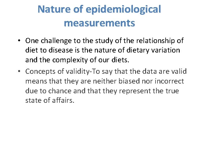Nature of epidemiological measurements • One challenge to the study of the relationship of