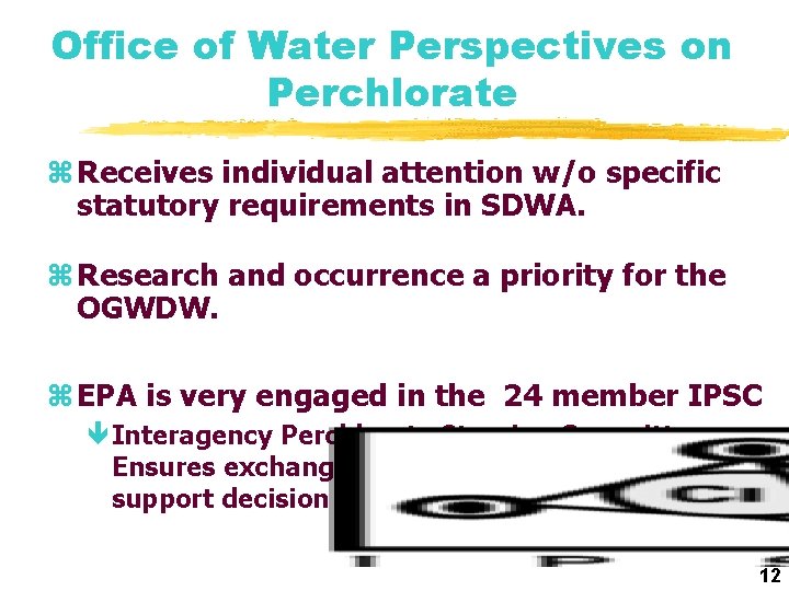 Office of Water Perspectives on Perchlorate z Receives individual attention w/o specific statutory requirements