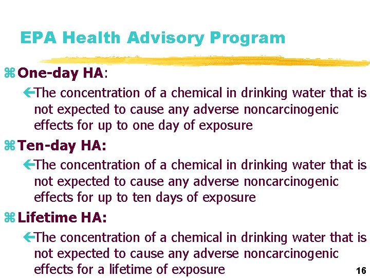 EPA Health Advisory Program z One-day HA: çThe concentration of a chemical in drinking