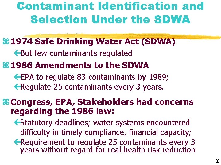 Contaminant Identification and Selection Under the SDWA z 1974 Safe Drinking Water Act (SDWA)