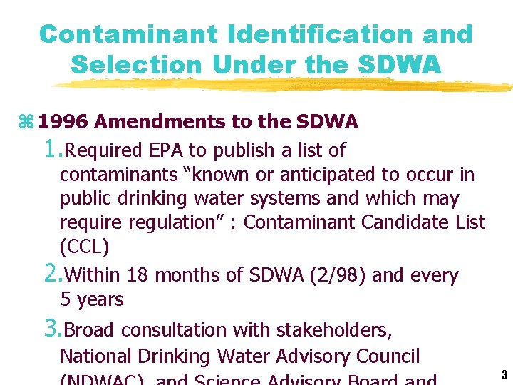 Contaminant Identification and Selection Under the SDWA z 1996 Amendments to the SDWA 1.