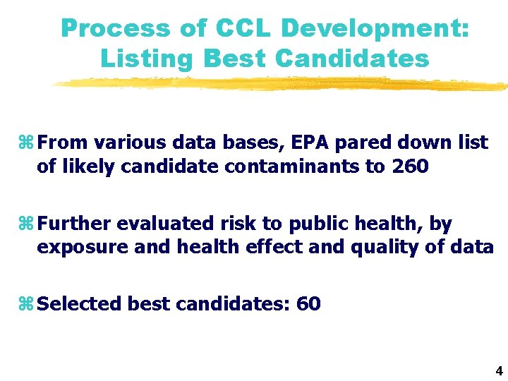 Process of CCL Development: Listing Best Candidates z From various data bases, EPA pared