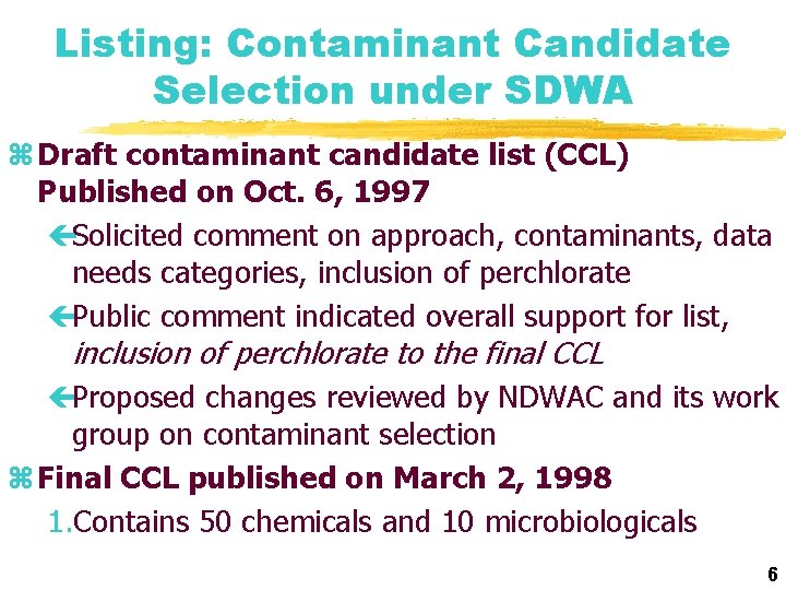Listing: Contaminant Candidate Selection under SDWA z Draft contaminant candidate list (CCL) Published on