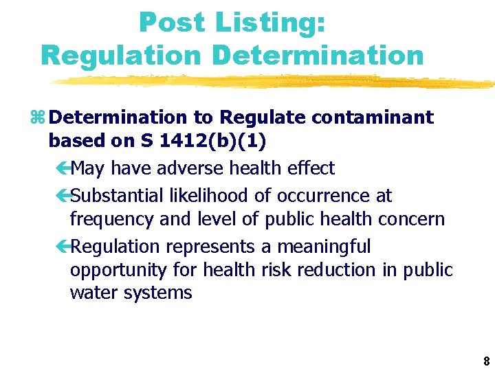 Post Listing: Regulation Determination z Determination to Regulate contaminant based on S 1412(b)(1) çMay