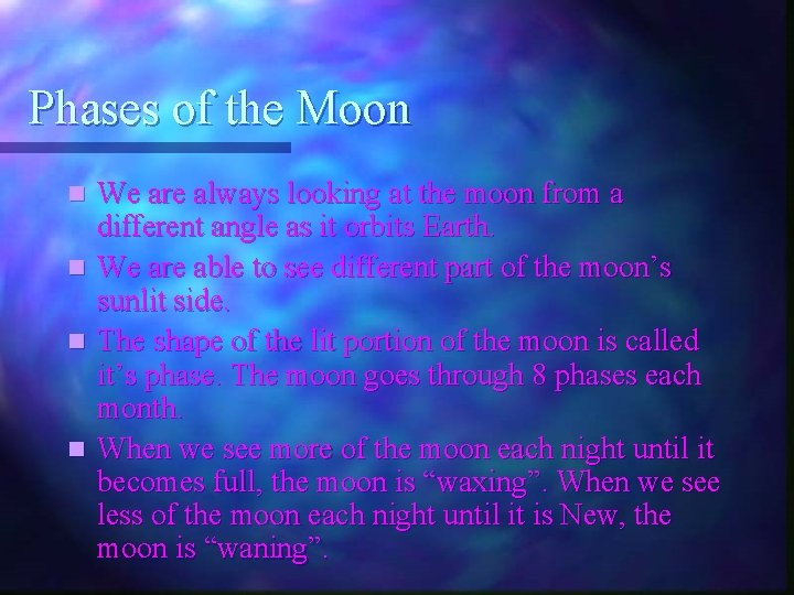 Phases of the Moon n n We are always looking at the moon from