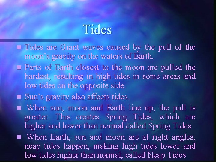 Tides n n n Tides are Giant waves caused by the pull of the