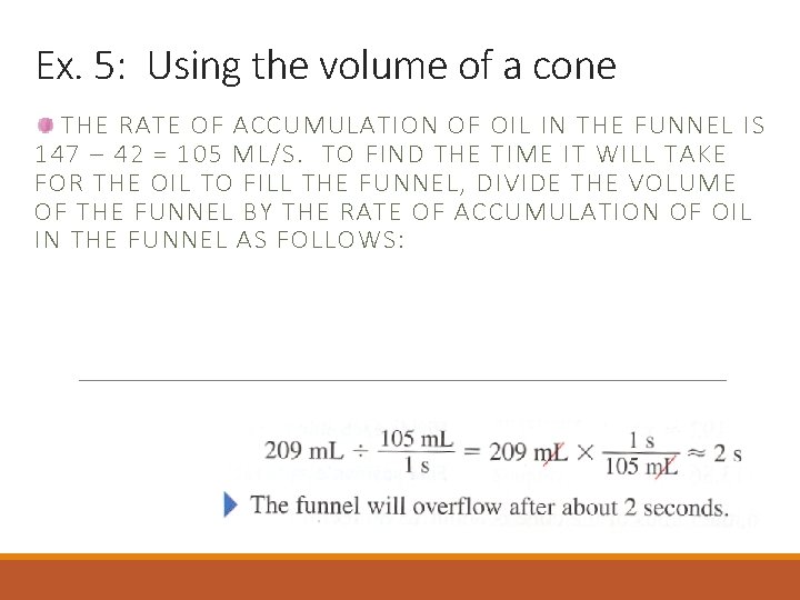 Ex. 5: Using the volume of a cone THE RATE OF ACCUMULATION OF OIL