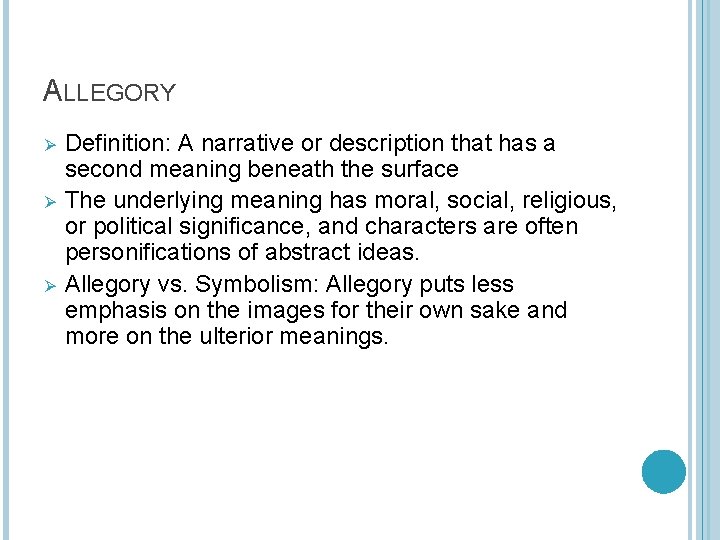 ALLEGORY Ø Ø Ø Definition: A narrative or description that has a second meaning