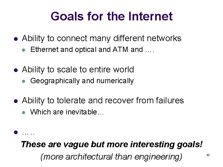 Goals for the Internet l Ability to connect many different networks l l Ability