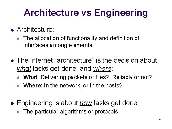 Architecture vs Engineering l Architecture: l l The Internet “architecture” is the decision about