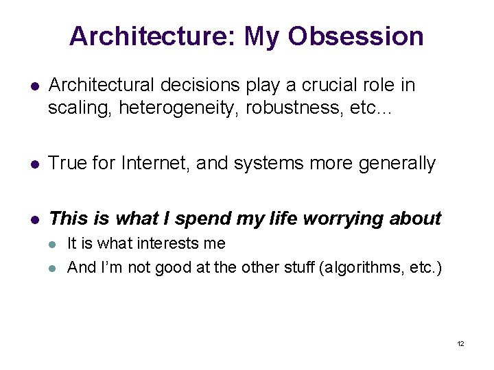 Architecture: My Obsession l Architectural decisions play a crucial role in scaling, heterogeneity, robustness,