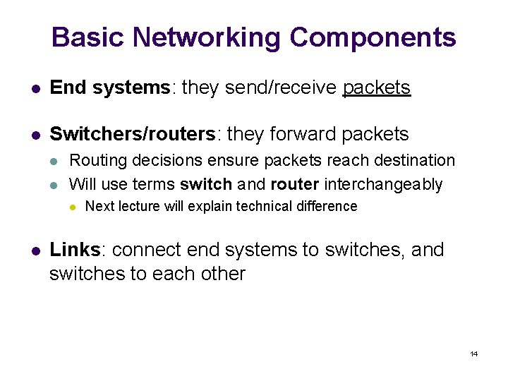 Basic Networking Components l End systems: they send/receive packets l Switchers/routers: they forward packets