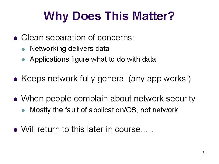 Why Does This Matter? l Clean separation of concerns: l l Networking delivers data