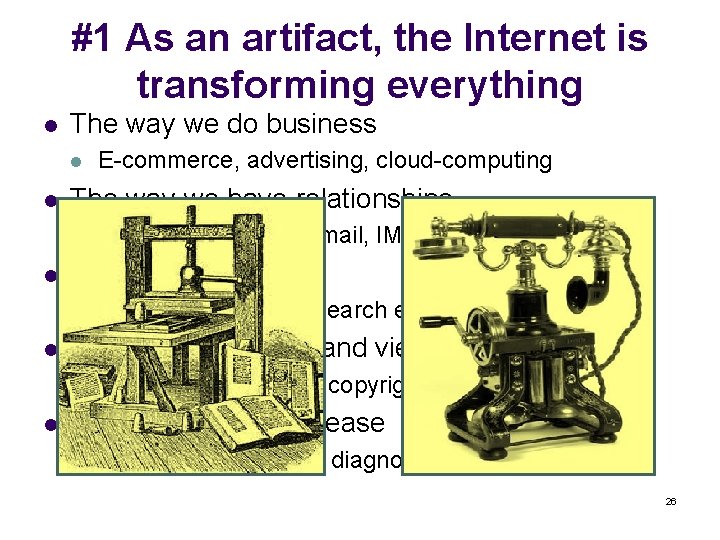 #1 As an artifact, the Internet is transforming everything l The way we do