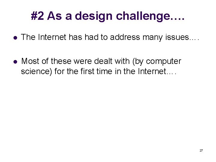 #2 As a design challenge…. l The Internet has had to address many issues….