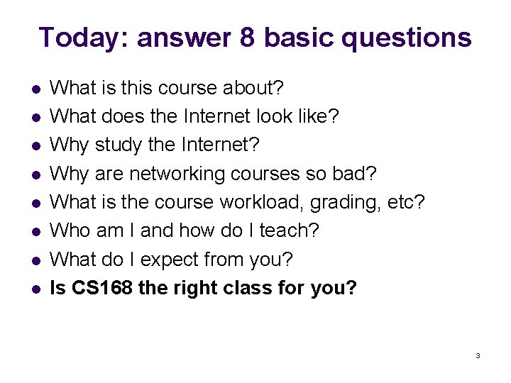 Today: answer 8 basic questions l l l l What is this course about?