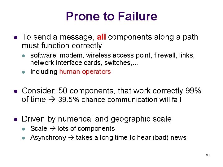 Prone to Failure l To send a message, all components along a path must