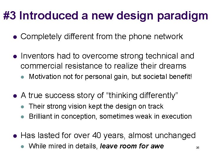 #3 Introduced a new design paradigm l Completely different from the phone network l