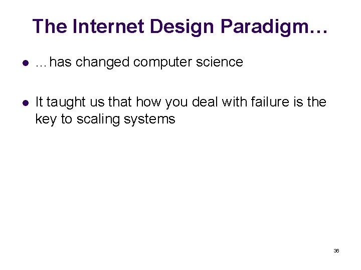 The Internet Design Paradigm… l …has changed computer science l It taught us that