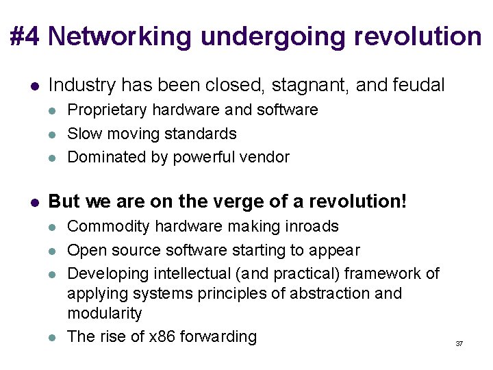 #4 Networking undergoing revolution l Industry has been closed, stagnant, and feudal l l