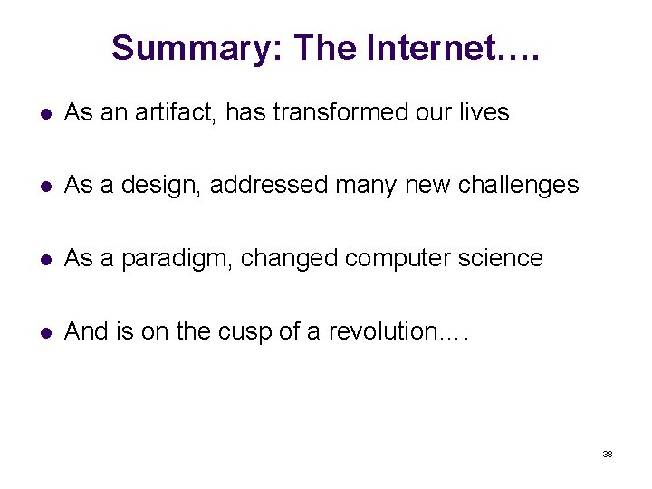 Summary: The Internet…. l As an artifact, has transformed our lives l As a