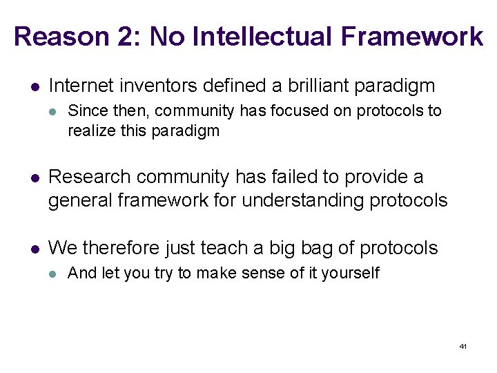 Reason 2: No Intellectual Framework l Internet inventors defined a brilliant paradigm l Since