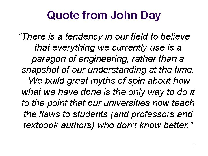Quote from John Day “There is a tendency in our field to believe that