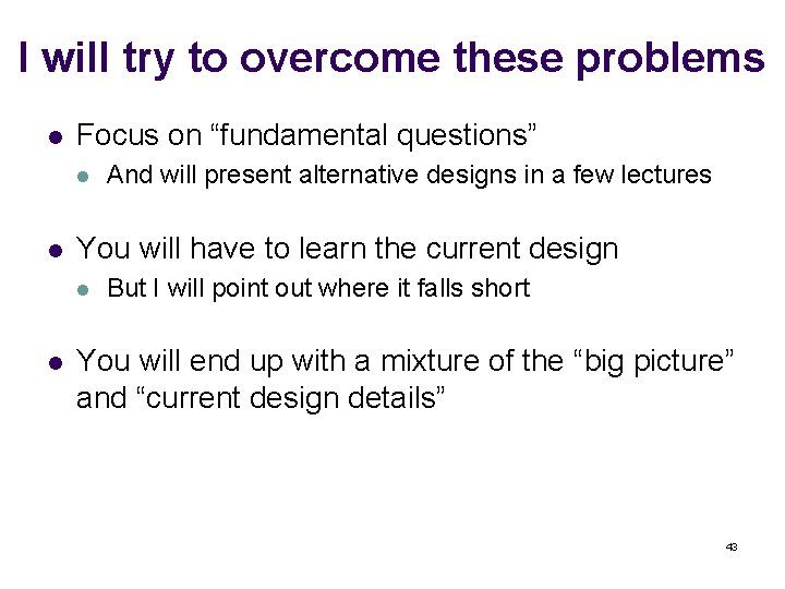 I will try to overcome these problems l Focus on “fundamental questions” l l